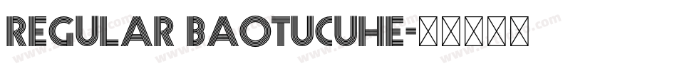 Regular baotucuhe字体转换